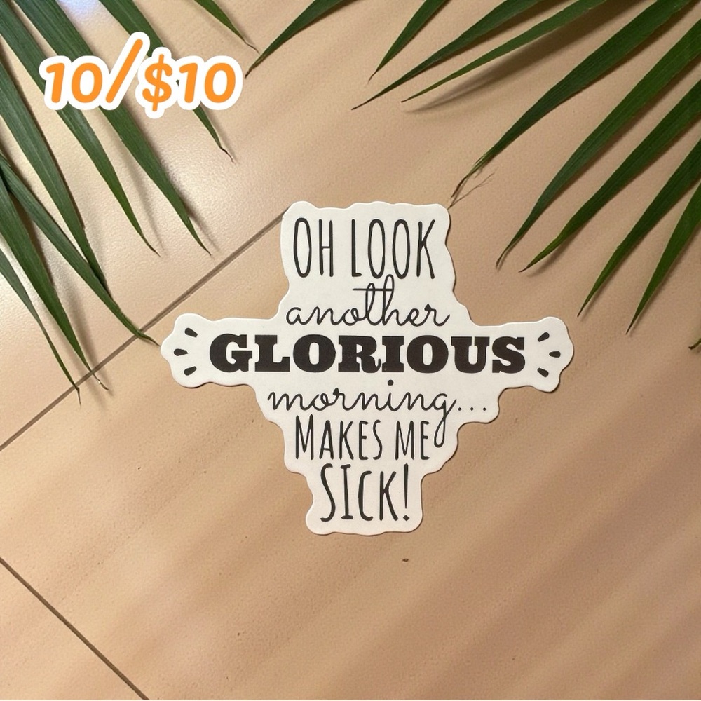 Oh Look Another Glorious Morning Sticker – Spooky Quote Vinyl Decal Sticker